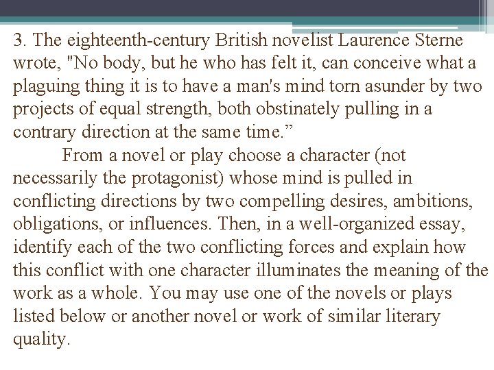 3. The eighteenth-century British novelist Laurence Sterne wrote, "No body, but he who has