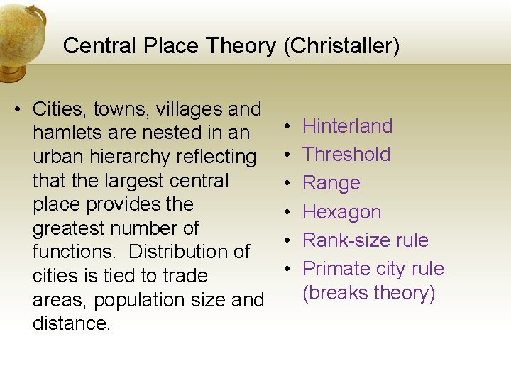 Central Place Theory (Christaller) • Cities, towns, villages and hamlets are nested in an