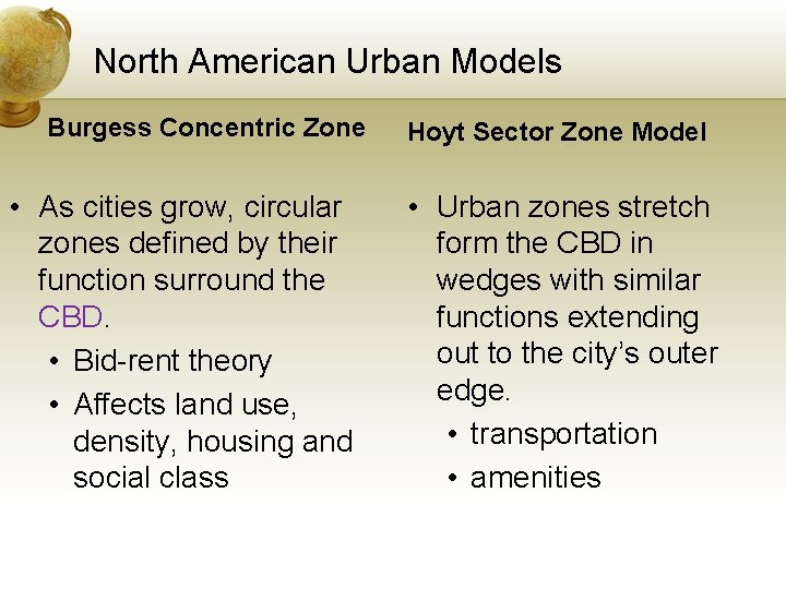 North American Urban Models Burgess Concentric Zone • As cities grow, circular zones defined