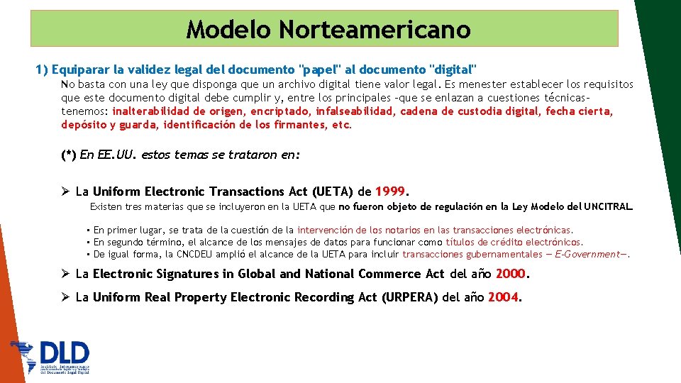 Modelo Norteamericano 1) Equiparar la validez legal del documento "papel" al documento "digital" No