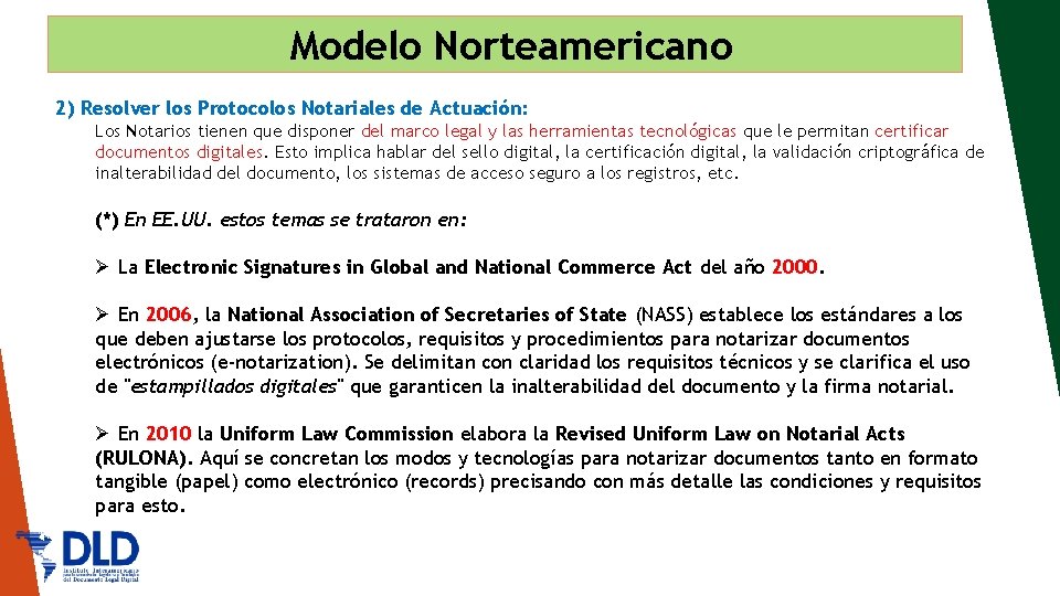 Modelo Norteamericano 2) Resolver los Protocolos Notariales de Actuación: Los Notarios tienen que disponer