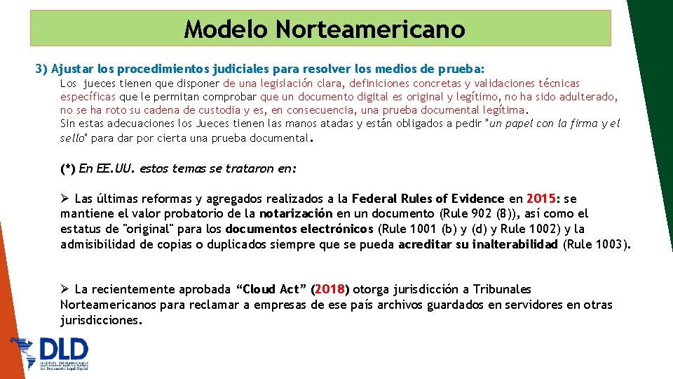 Modelo Norteamericano 3) Ajustar los procedimientos judiciales para resolver los medios de prueba: Los