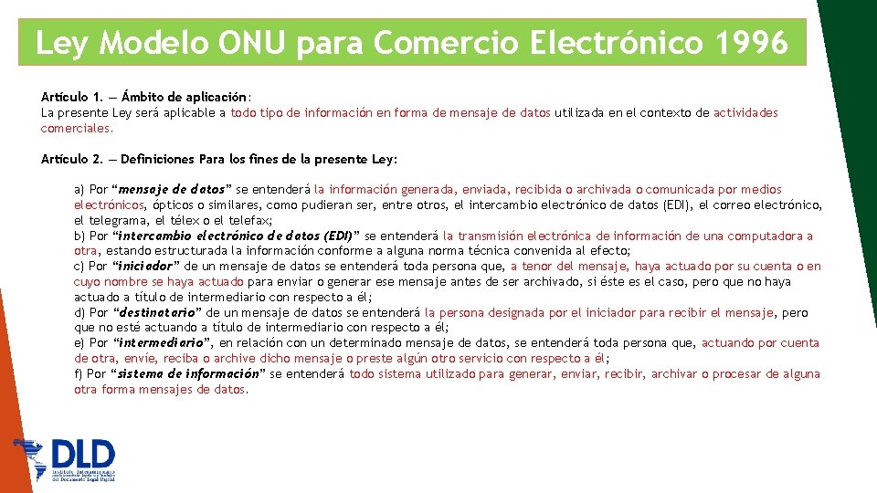 Ley Modelo ONU para Comercio Electrónico 1996 Artículo 1. — Ámbito de aplicación: La