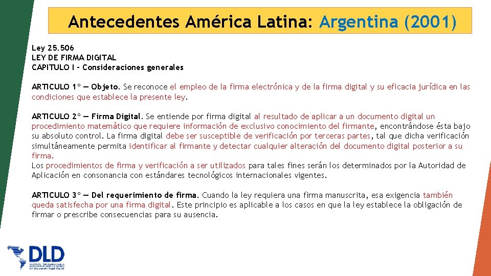 Antecedentes América Latina: Argentina (2001) Ley 25. 506 LEY DE FIRMA DIGITAL CAPITULO I