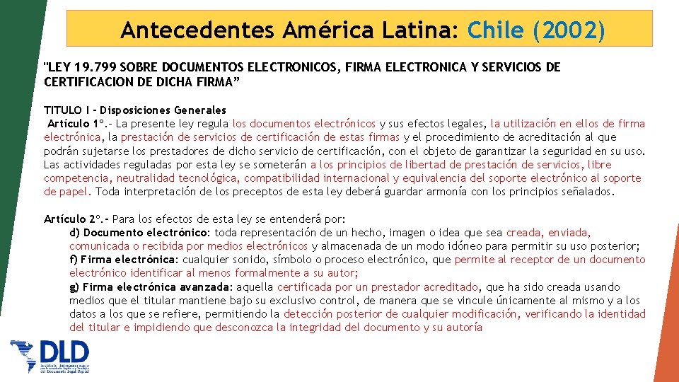 Antecedentes América Latina: Chile (2002) "LEY 19. 799 SOBRE DOCUMENTOS ELECTRONICOS, FIRMA ELECTRONICA Y
