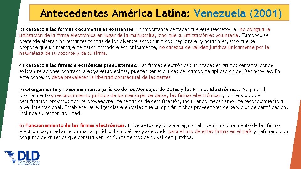 Antecedentes América Latina: Venezuela (2001) 3) Respeto a las formas documentales existentes. Es importante