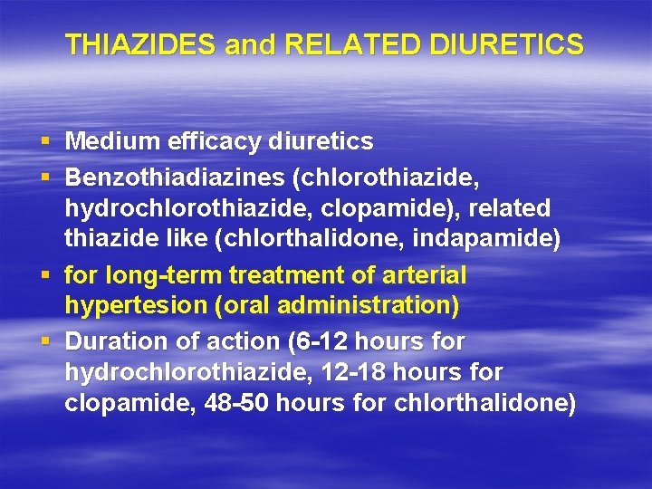 THIAZIDES and RELATED DIURETICS § Medium efficacy diuretics § Benzothiadiazines (chlorothiazide, hydrochlorothiazide, clopamide), related