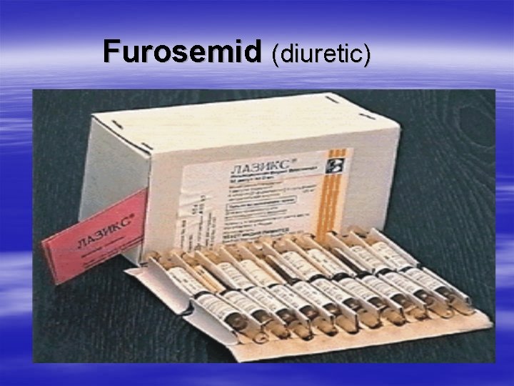 Furosemid (diuretic) 