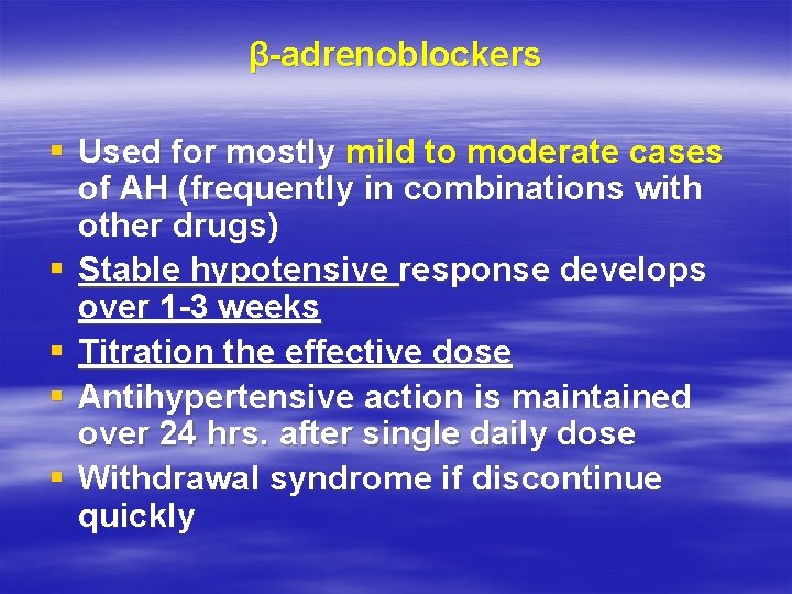 β-adrenoblockers § Used for mostly mild to moderate cases of AH (frequently in combinations