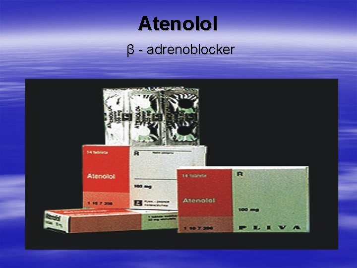 Atenolol β - adrenoblocker 