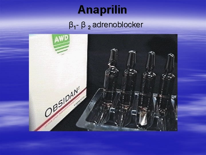 Anaprilin β 1 - β 2 adrenoblocker 