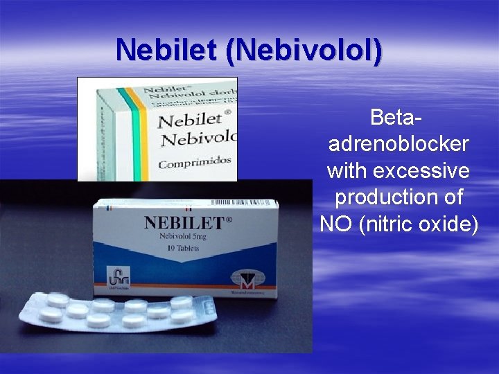 Nebilet (Nebivolol) Betaadrenoblocker with excessive production of NO (nitric oxide) 