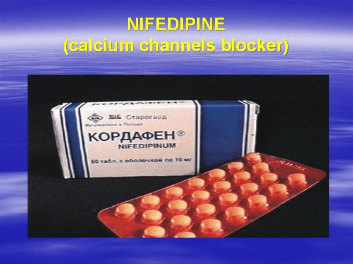 NIFEDIPINE (calcium channels blocker) 