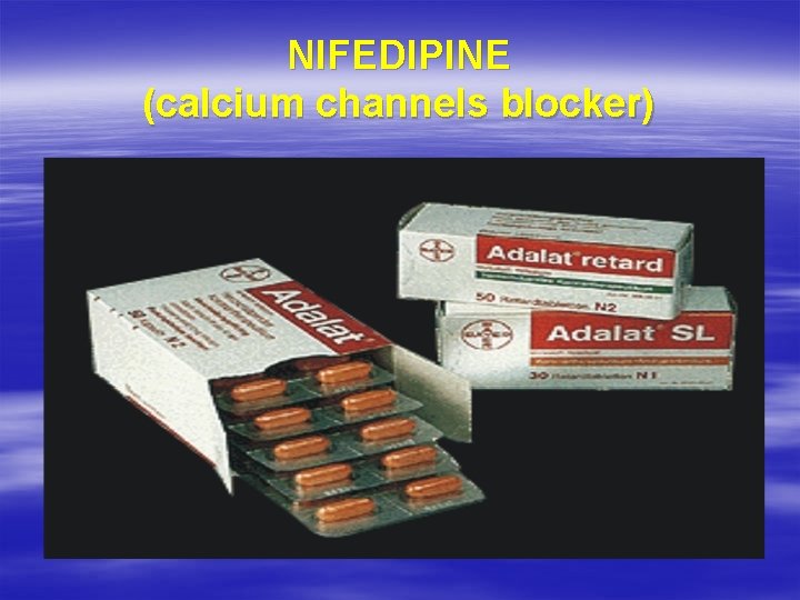 NIFEDIPINE (calcium channels blocker) 