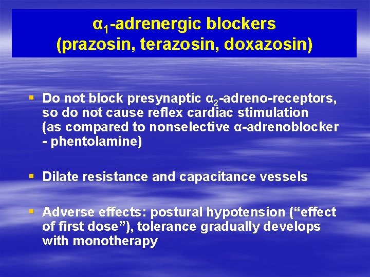 α 1 -adrenergic blockers (prazosin, terazosin, doxazosin) § Do not block presynaptic α 2