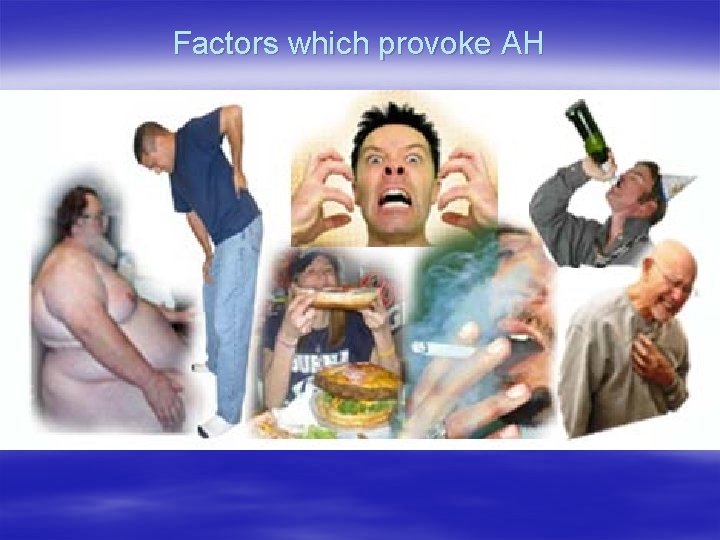 Factors which provoke AH 