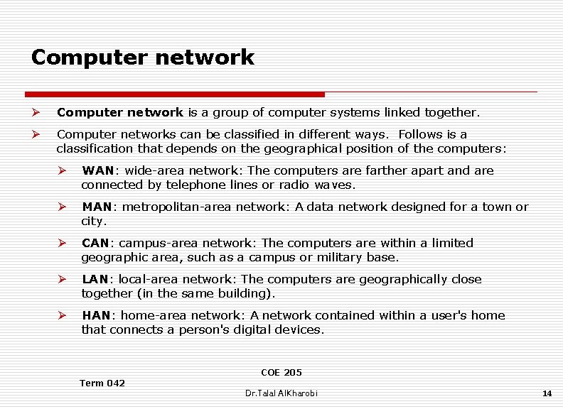 Computer network Ø Computer network is a group of computer systems linked together. Ø