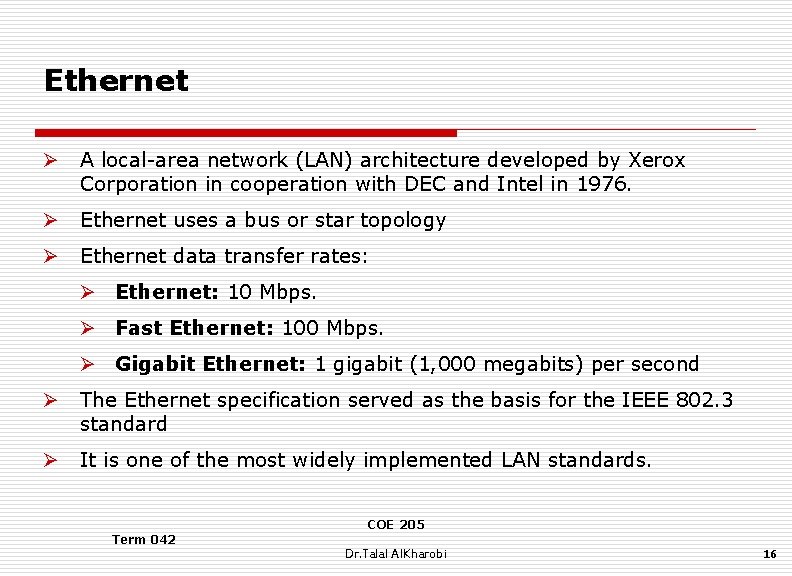 Ethernet Ø A local-area network (LAN) architecture developed by Xerox Corporation in cooperation with