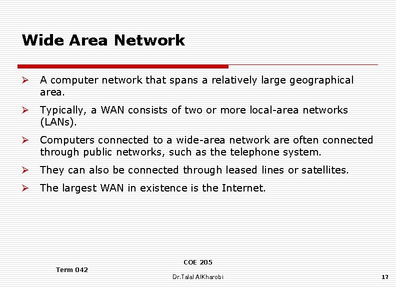 Wide Area Network Ø A computer network that spans a relatively large geographical area.