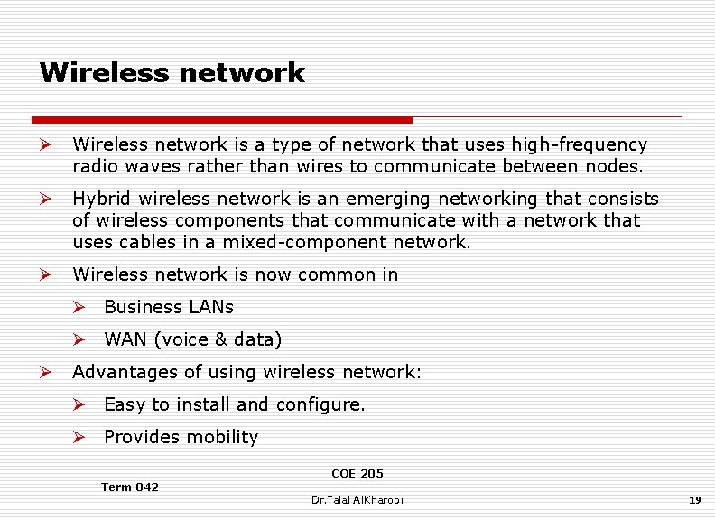 Wireless network Ø Wireless network is a type of network that uses high-frequency radio