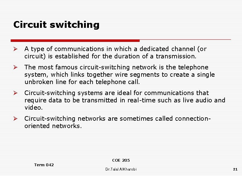 Circuit switching Ø A type of communications in which a dedicated channel (or circuit)