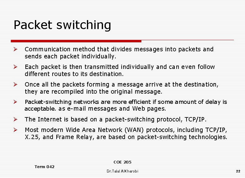 Packet switching Ø Communication method that divides messages into packets and sends each packet