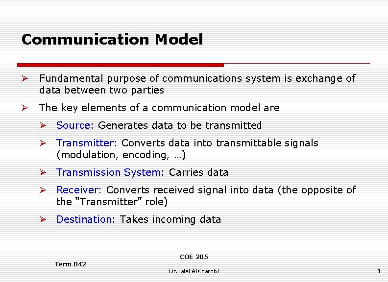 Communication Model Ø Fundamental purpose of communications system is exchange of data between two