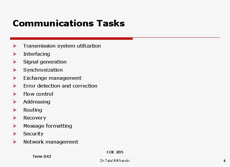 Communications Tasks Ø Transmission system utilization Ø Interfacing Ø Signal generation Ø Synchronization Ø