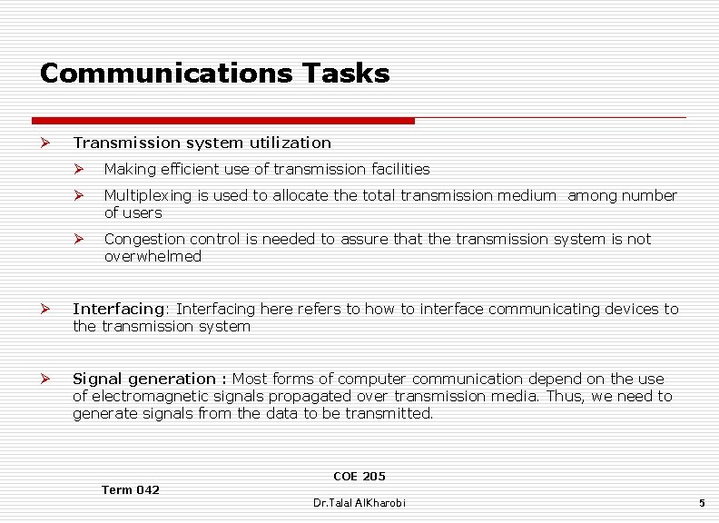 Communications Tasks Ø Transmission system utilization Ø Making efficient use of transmission facilities Ø