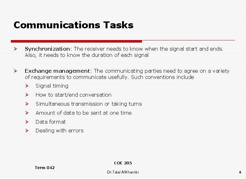 Communications Tasks Ø Synchronization: The receiver needs to know when the signal start and