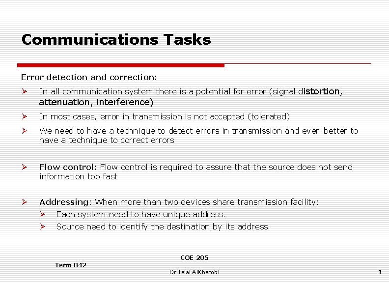 Communications Tasks Error detection and correction: Ø In all communication system there is a