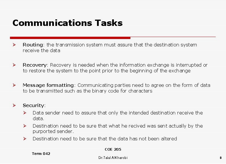 Communications Tasks Ø Routing: the transmission system must assure that the destination system receive