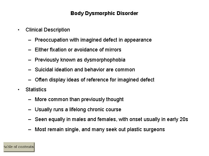 Body Dysmorphic Disorder • Clinical Description – Preoccupation with imagined defect in appearance –