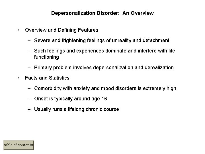 Depersonalization Disorder: An Overview • Overview and Defining Features – Severe and frightening feelings