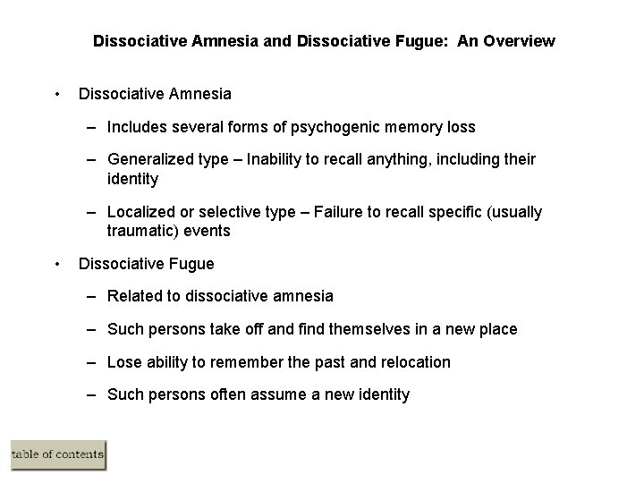 Dissociative Amnesia and Dissociative Fugue: An Overview • Dissociative Amnesia – Includes several forms