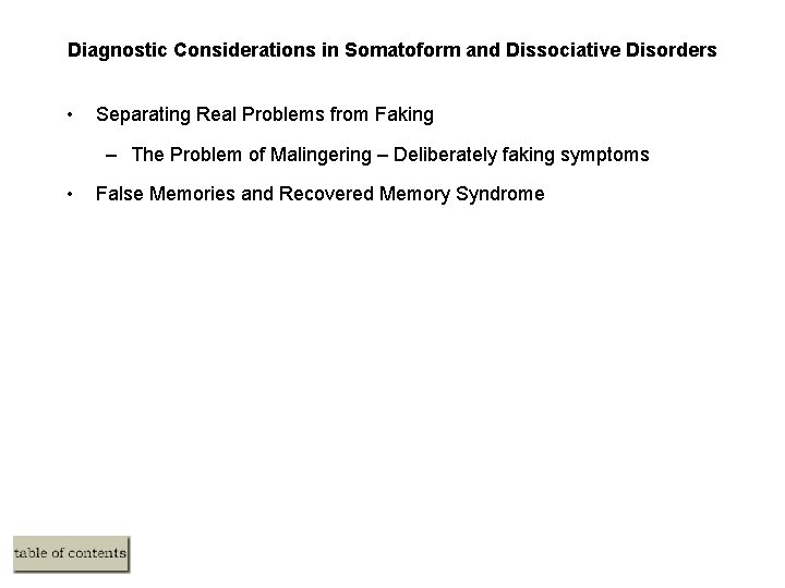 Diagnostic Considerations in Somatoform and Dissociative Disorders • Separating Real Problems from Faking –