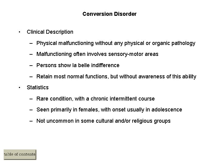 Conversion Disorder • Clinical Description – Physical malfunctioning without any physical or organic pathology