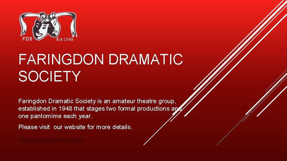 FARINGDON DRAMATIC SOCIETY Faringdon Dramatic Society is an amateur theatre group, established in 1948