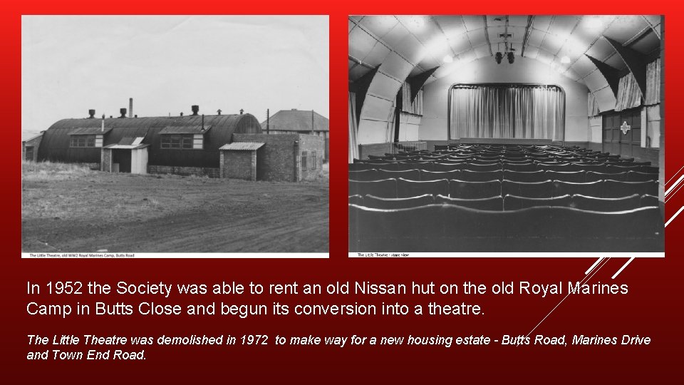 In 1952 the Society was able to rent an old Nissan hut on the