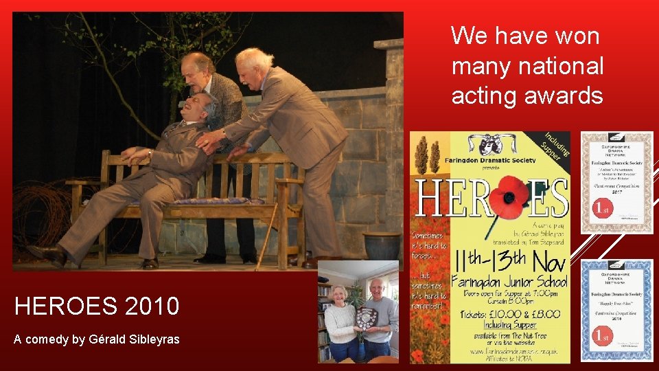 We have won many national acting awards HEROES 2010 A comedy by Gérald Sibleyras