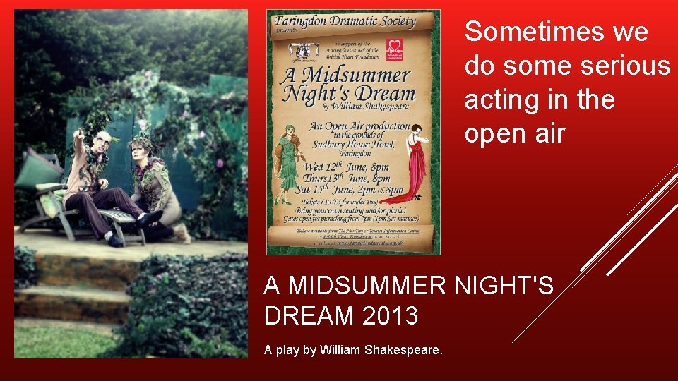 Sometimes we do some serious acting in the open air A MIDSUMMER NIGHT'S DREAM