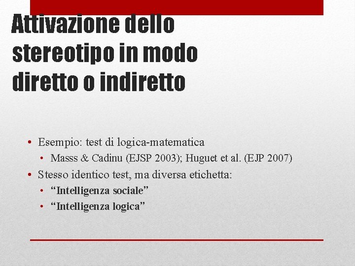 Attivazione dello stereotipo in modo diretto o indiretto • Esempio: test di logica-matematica •