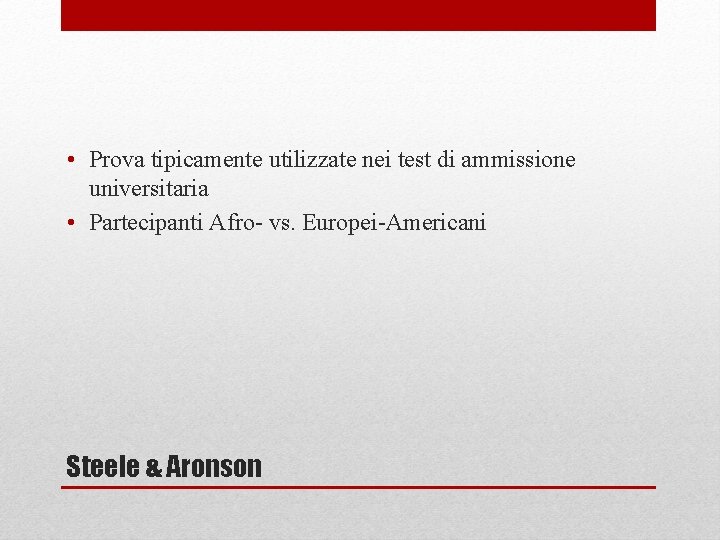  • Prova tipicamente utilizzate nei test di ammissione universitaria • Partecipanti Afro- vs.