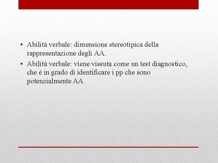  • Abilità verbale: dimensione stereotipica della rappresentazione degli AA. • Abilità verbale: viene