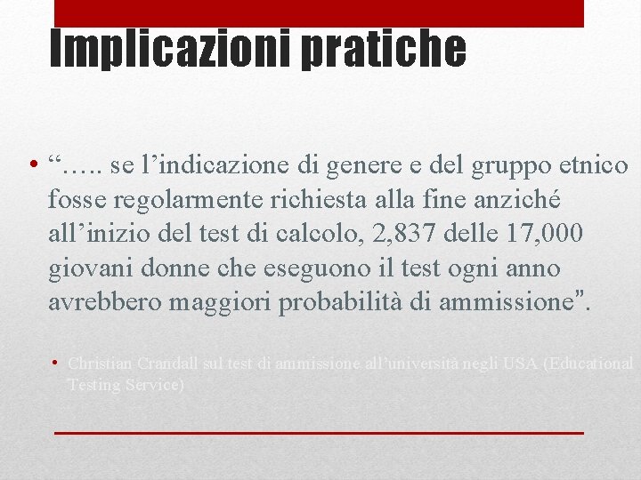 Implicazioni pratiche • “…. . se l’indicazione di genere e del gruppo etnico fosse