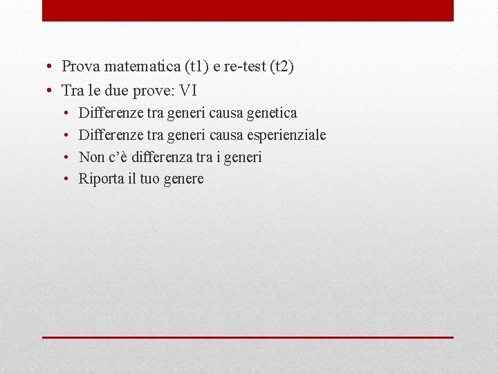  • Prova matematica (t 1) e re-test (t 2) • Tra le due