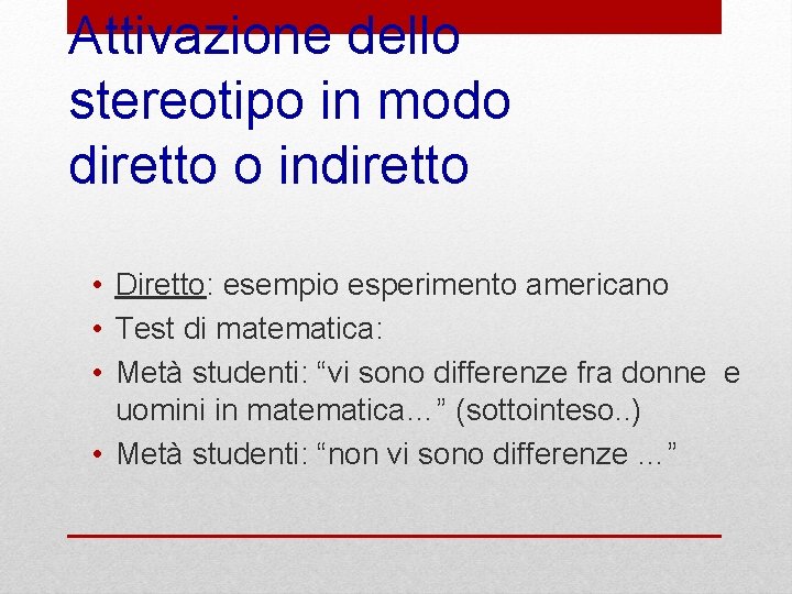 Attivazione dello stereotipo in modo diretto o indiretto • Diretto: esempio esperimento americano • Attivazione dello stereotipo in modo diretto o indiretto • Diretto: esempio esperimento americano •