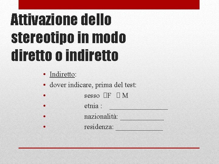 Attivazione dello stereotipo in modo diretto o indiretto • Indiretto: • dover indicare, prima