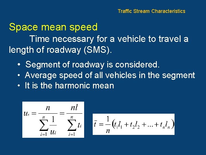 Traffic Stream Characteristics Space mean speed Time necessary for a vehicle to travel a