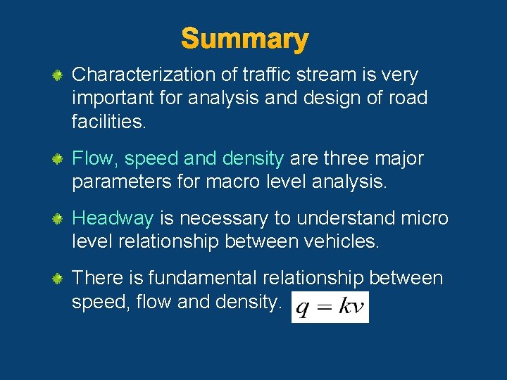 Summary Characterization of traffic stream is very important for analysis and design of road